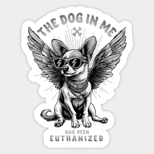 The Dog in Me has been Euthanized Sticker